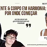 Da mente ao corpo: "Sexta em Análise" aborda diversos aspectos do bem-estar